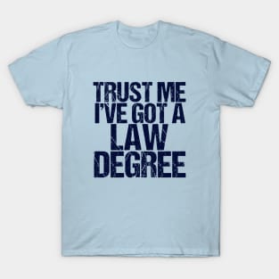 Trust Me I've Got a Law Degree T-Shirt